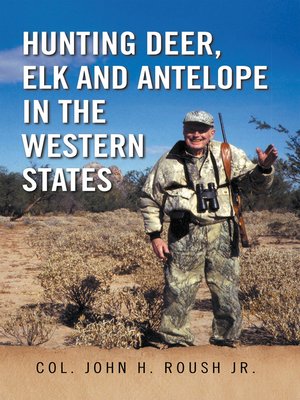cover image of Hunting Deer, Elk and Antelope in the Western States